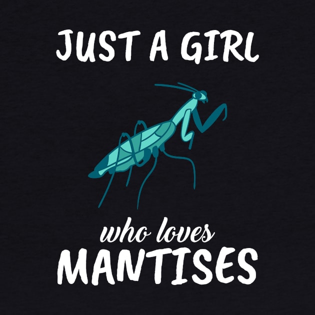 Just A Girl Who Loves Mantises by TheTeeBee